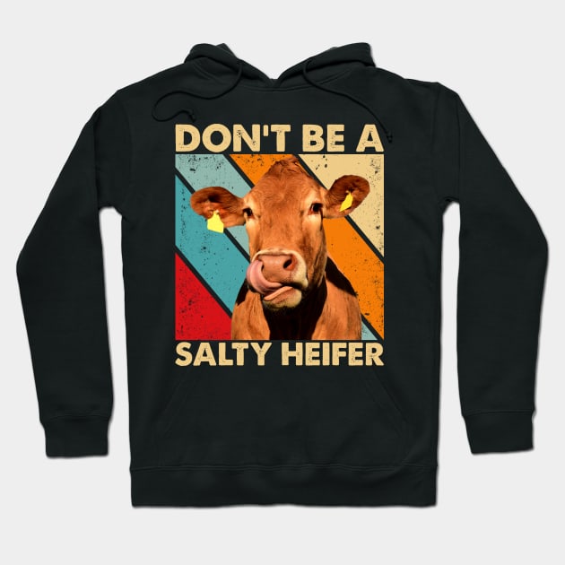 Don't Be A Salty Heifer cows lover vintage farm Hoodie by reginaturner